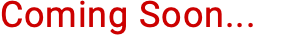 Coming Soon...